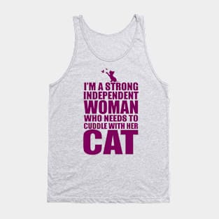 I Am A Strong Independent Woman Who Needs To Cuddle With Her Cat Tank Top